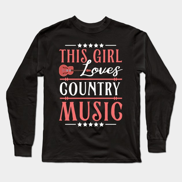 This Girl Loves Country Music Long Sleeve T-Shirt by maxcode